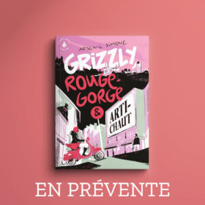Grizzly, Rouge Gorge et Artichaut
